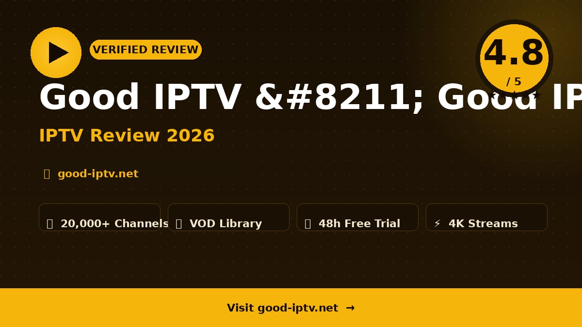 Good IPTV – Good IPTV Review 2026