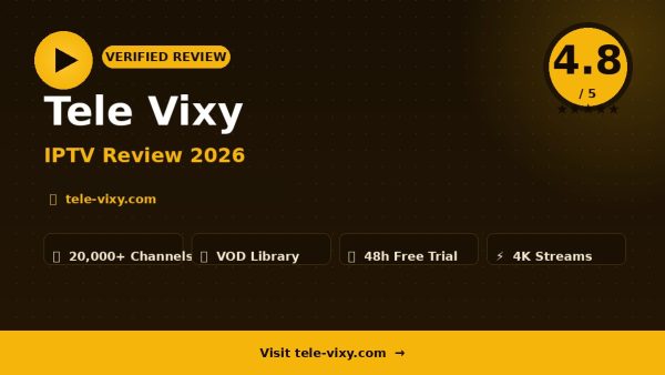Tele Vixy Review IPTV Review 2026 — 22,000+ Channels, 4K Quality & Free Trial