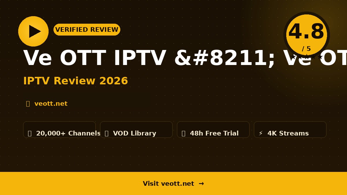 Ve OTT IPTV – Ve OTT IPTV Review 2026