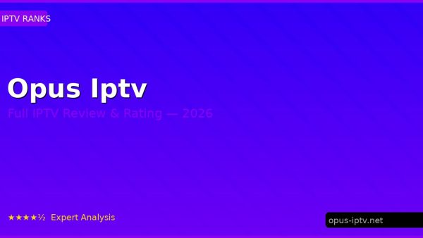 Opus Iptv Review 2026 — Channels, Pricing & Honest Rating